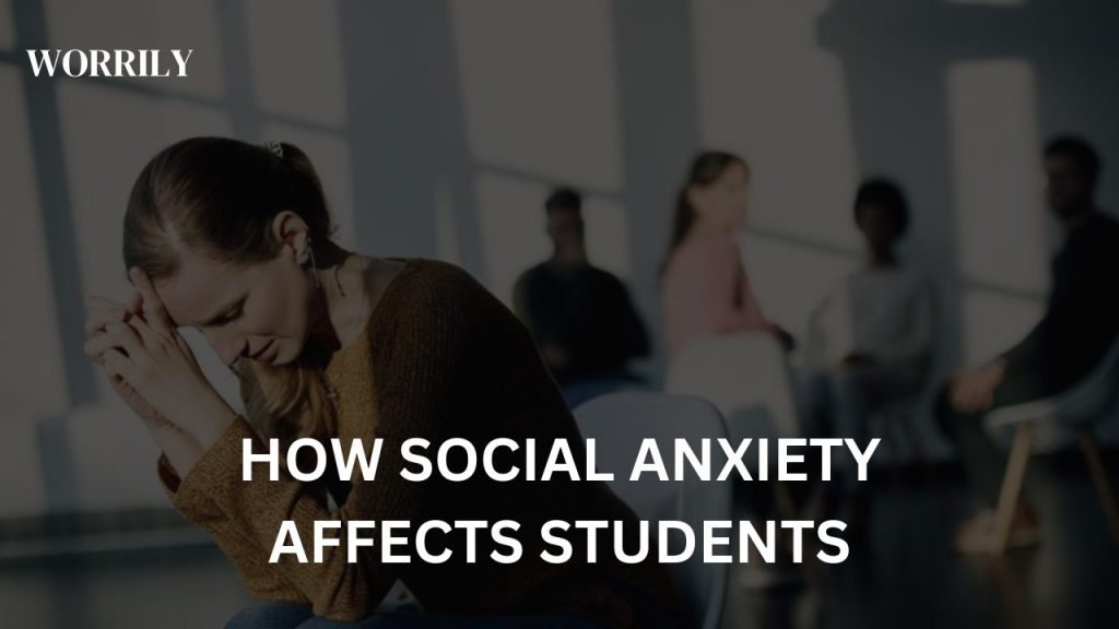 how social anxiety affects students