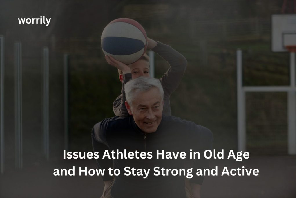 athlete issues in old age